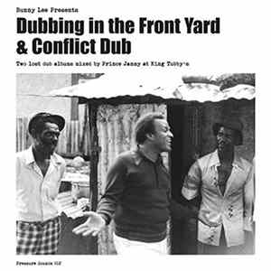 Download Bunny Lee, Prince Jammy & The Aggrovators - Bunny Lee Presents Dubbing In The Front Yard + Conflict Dub