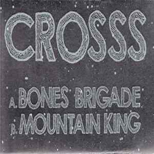 Download Crosss - Bones Brigade / Mountain King