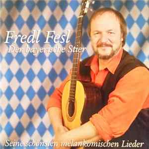 Download Fredl Fesl - Der Bayerische Stier (Seine Schönsten Melankomischen Lieder)