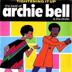 Download Archie Bell & The Drells - Tightening It Up The Best Of Archie Bell & The Drells
