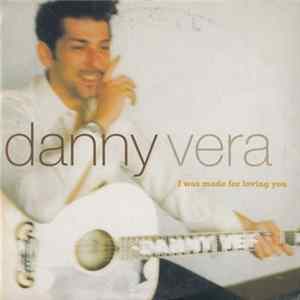 Download Danny Vera - I Was Made For Loving You