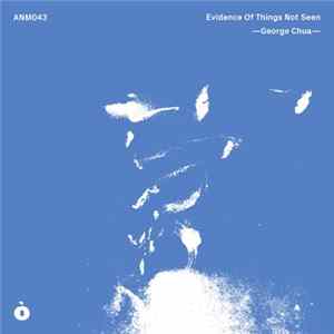 Download George Chua - Evidence Of Things Not Seen