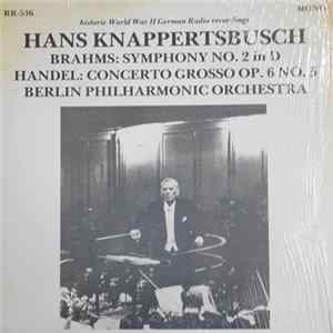 Download Brahms, Handel - Hans Knappertsbusch, Berlin Philharmonic Orchestra - Symphony No. 2 In D / Concerto Grosso Op. 6 No. 5