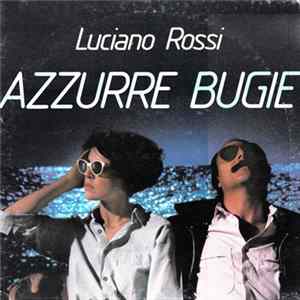 Download Luciano Rossi - Azzurre Bugie