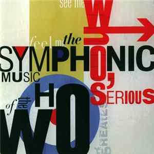 Download The London Philharmonic Orchestra Conducted By Peter Scholes, The Band , The Choir - Who's Serious: Symphonic Music Of The Who