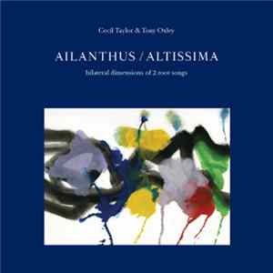 Download Cecil Taylor & Tony Oxley - Ailanthus / Altissima: Bilateral Dimensions Of 2 Root Songs