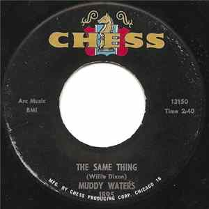 Download Muddy Waters - The Same Thing / You Can't Lose What You Ain't Never Had