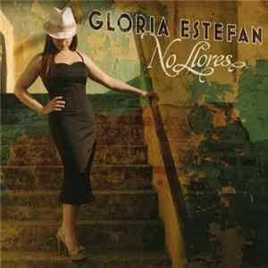 Download Gloria Estefan - No Llores