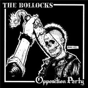 Download The Bollocks , Opposition Party - The Bollocks / Opposition Party