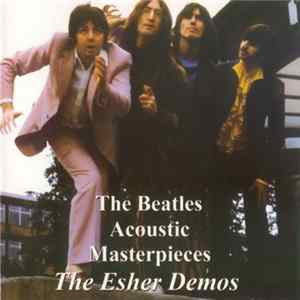 Download The Beatles - Acoustic Masterpieces - The Esher Demos