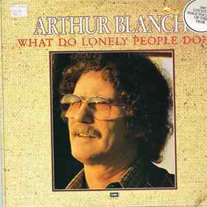 Download Arthur Blanch - What Do Lonely People Do