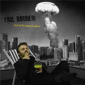 Download Paul Barbieri - Tout Est Fini Depuis Le Début