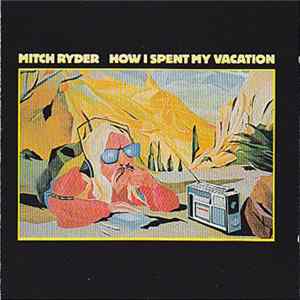 Download Mitch Ryder - How I Spent My Vacation