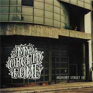 Download My Orchid Home - Allegory Street EP