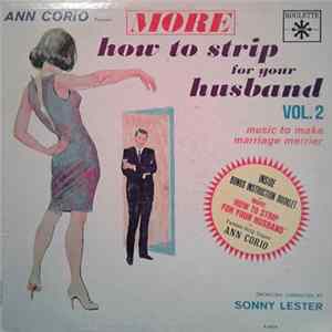 Download Ann Corio, Sonny Lester & His Orchestra - More How To Strip For Your Husband Vol. 2: Music To Make Marriage Merrier