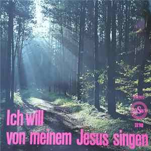 Download Various - Ich Will Von Meinem Jesus Singen