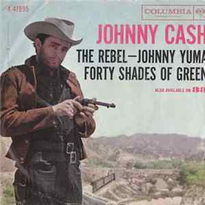 Download Johnny Cash - The Rebel-Johnny Yuma / Forty Shades Of Green