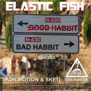 Download Elastic Fish - Bad Habit