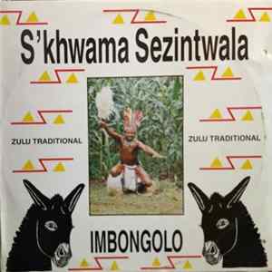 Download S'khwama Sezintwala - Imbongolo