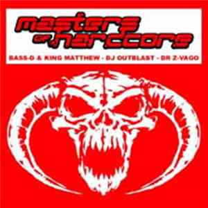 Download Bass-D & King Matthew - DJ Outblast - Dr Z-Vago - Masters Of Hardcore
