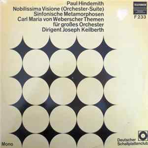 Download Paul Hindemith - Joseph Keilberth - Nobilissima Visione (Orchester-Suite) / Sinfonische Metamorphosen - Carl Maria Von Weberscher Themen Für Großes Orchester