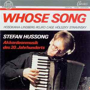Download Stefan Hussong - Whose Song (Akkordeonmusik Des 20. Jahrhunderts)