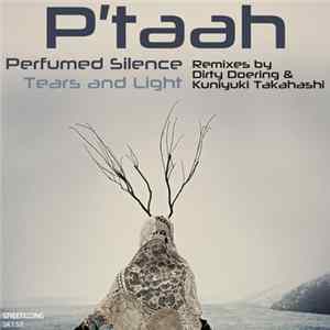 Download P'Taah - Perfumed Silence / Tears And Light