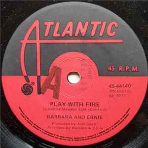 Download Barbara & Ernie - Play With Fire / Satisfied