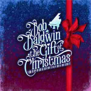 Download Bob Baldwin - The Gift Of Christmas