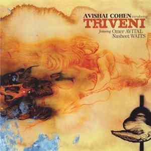 Download Avishai Cohen Introducing Triveni Featuring Omer Avital / Nasheet Waits - Triveni