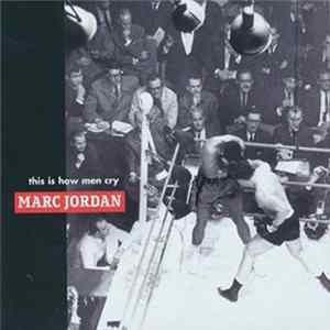 Download Marc Jordan - This Is How Men Cry