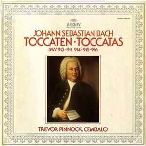 Download Johann Sebastian Bach - Trevor Pinnock - Toccaten (BWV 913 • 911 • 914 • 915 • 916)