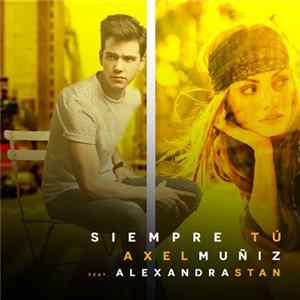 Download Axel Muñiz Featuring Alexandra Stan - Siempre Tú