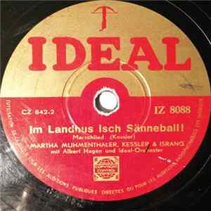 Download Martha Mumenthaler, Kessler & Isrand Mit Albert Hagen Und Ideal-Orchester - Im Landhus Isch Sänneball! / 'S Isch 'S Landi-Dörfli Gsi!