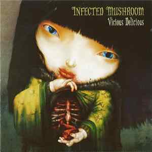 Download Infected Mushroom - Vicious Delicious