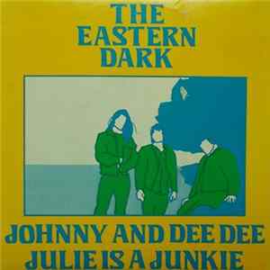 Download The Eastern Dark - Julie Is A Junkie / Johnny And Dee Dee