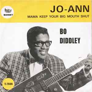Download Bo Diddley - Jo-Ann / Mama Keep Your Big Mouth Shut