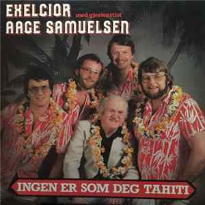 Download Exelcior Med Gjesteartist Aage Samuelsen - Ingen Er Som Deg Tahiti