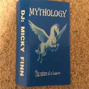 Download Micky Finn - Mythology-The Return Of A Legend
