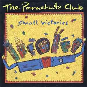 Download The Parachute Club - Small Victories