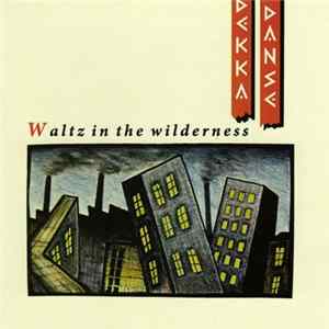 Download Dekka Danse - Waltz In The Wilderness