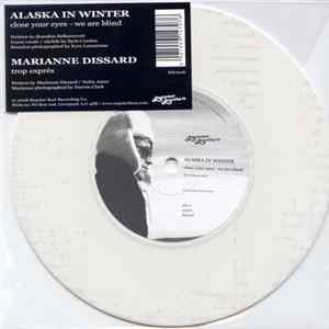 Download Alaska In Winter / Marianne Dissard - Close Your Eyes - We Are Blind / Trop Exprés