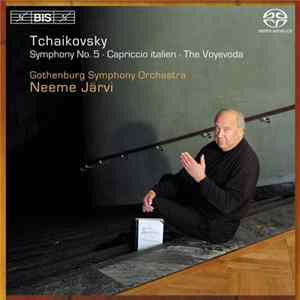 Download Tchaikovsky - Gothenburg Symphony Orchestra, Neeme Järvi - Symphony No. 5 · Capriccio Italien · The Voyevoda