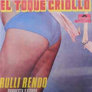 Download Rulli Rendo, Orquesta y Coros - El Toque Criollo