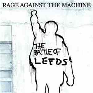 Download Rage Against The Machine - The Battle Of Leeds Festival 2000