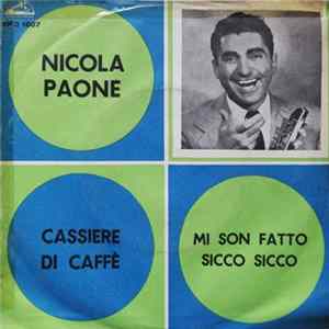 Download Nicola Paone - Cassiere Di Caffè / Mi Son Fatto Sicco Sicco