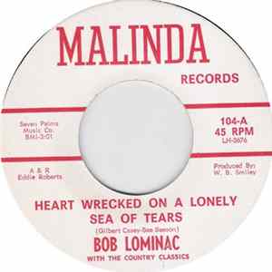 Download Bob Lominac With The Country Classics - Heart Wrecked On A Lonely Sea Of Tears / Have A Heart
