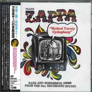 Download Frank Zappa - Masked Turnip Cyclophony, Rare And Wonderful Gems From The Pal Recording Studio