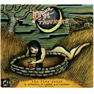 Download Drive-By Truckers - The Fine Print (A Collection Of Oddities And Rarities) 2003-2008