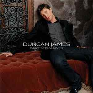 Download Duncan James - Can't Stop A River